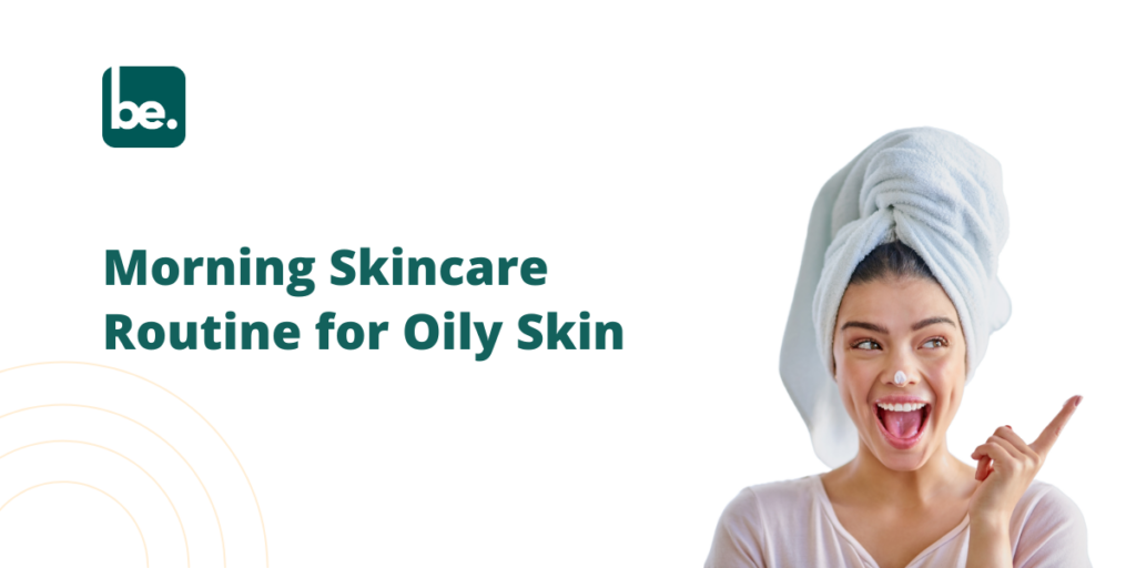 Morning Routine Oily Skin
