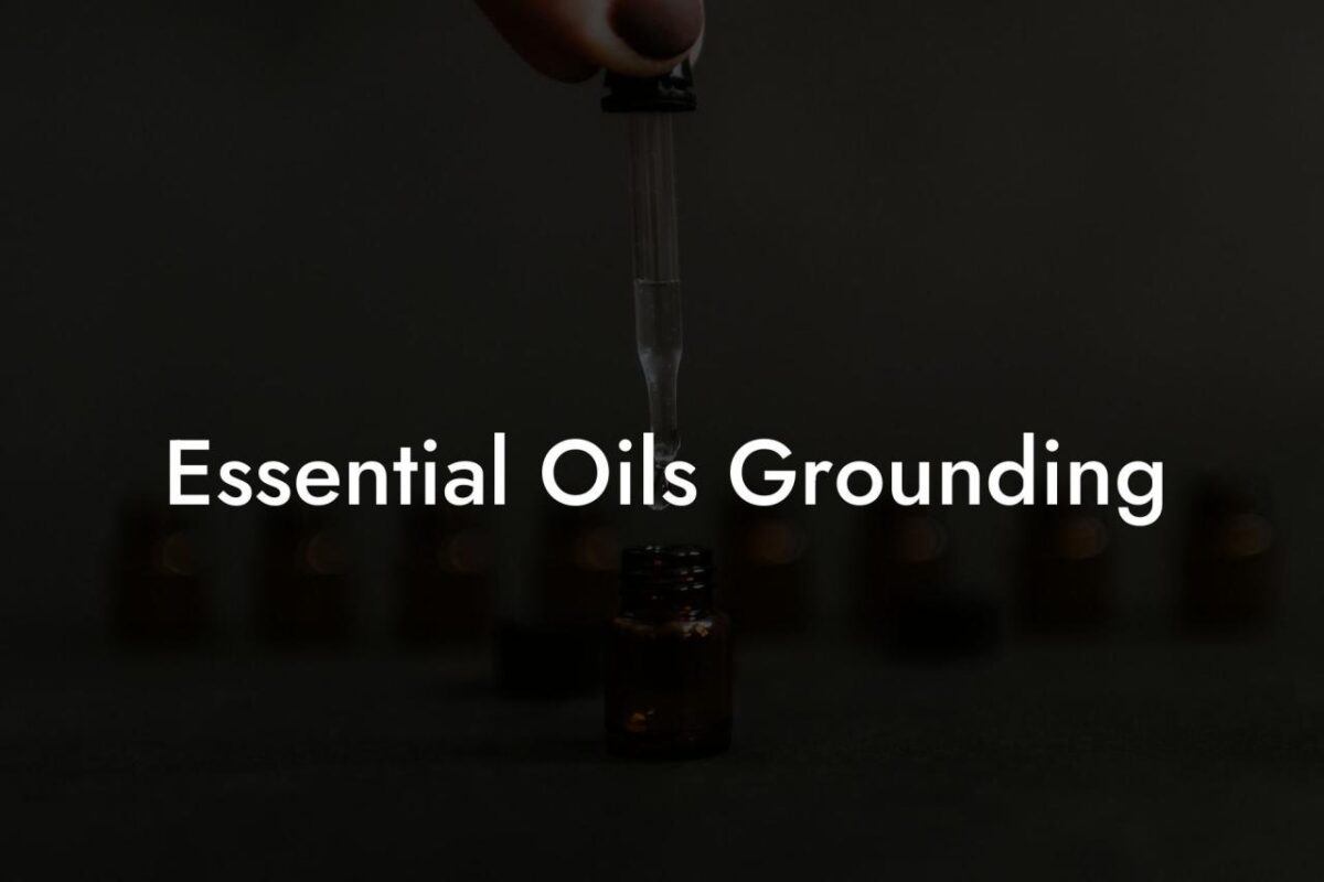 Grounding Essential Oils